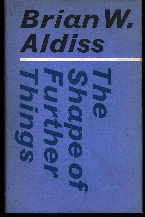 ALDISS, BRAIN W. - The shape of further things - Speculations on change