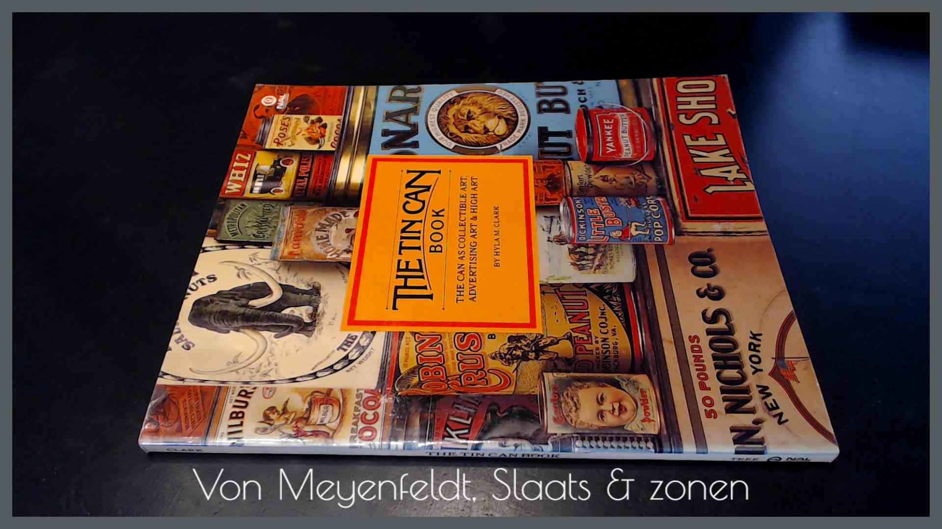 CLARK, HYLA M. - The Tin Can book - The Can as collectible art, advertising art & high art