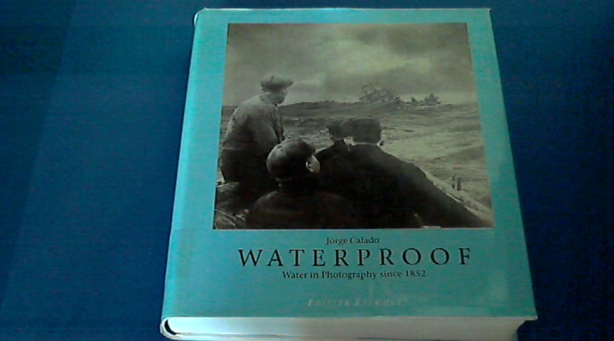 CALADO, JORGE - Waterproof - Water in photography since 1852