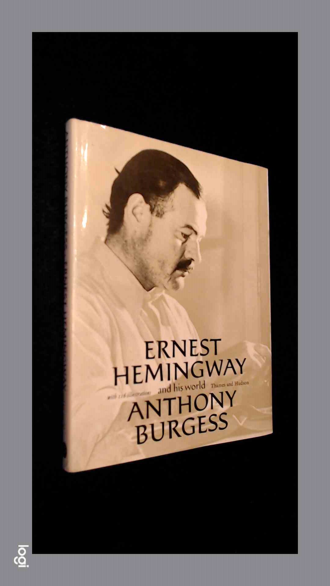 BURGESS, ANTHONY - Ernest Hemingway and his world