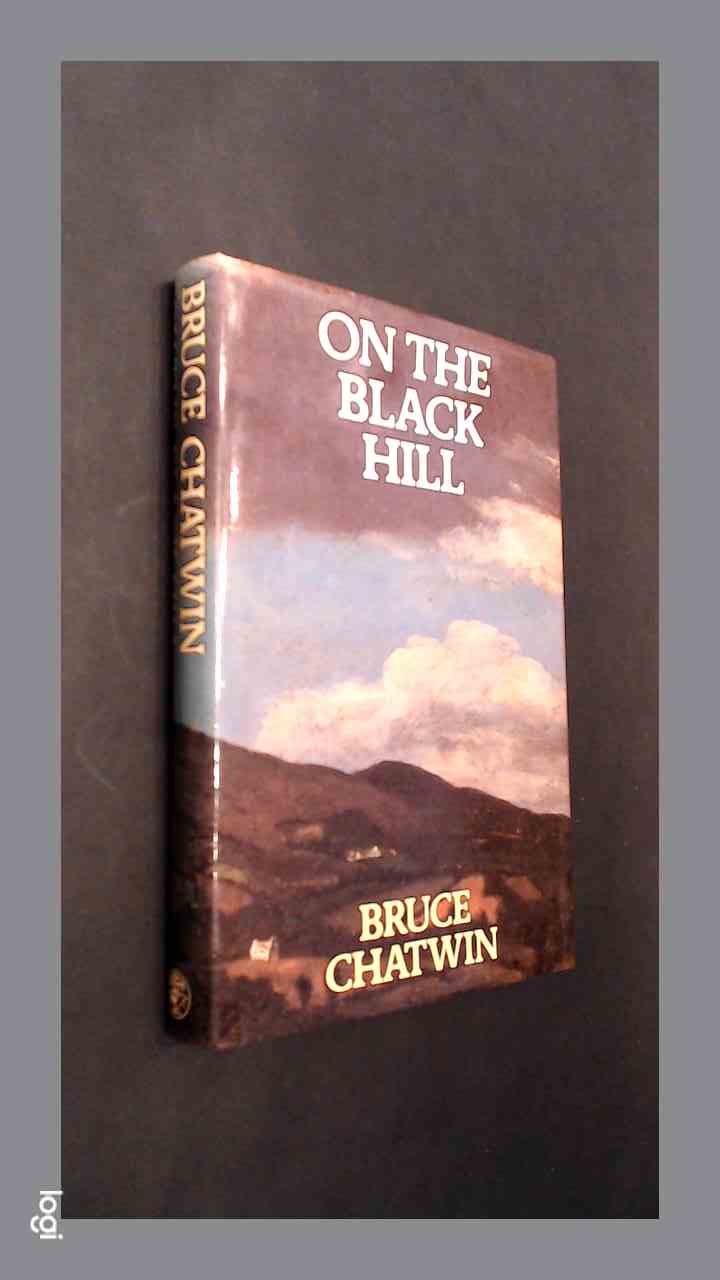 CHATWIN, BRUCE - On the Black Hill