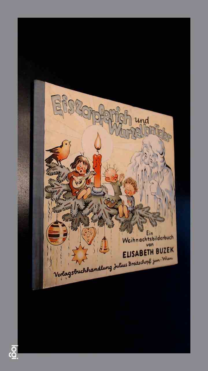 BUZEK, ELISABETH - Eiszapferich und Wurzelbruder - Ein weihnachtsbilderbuch