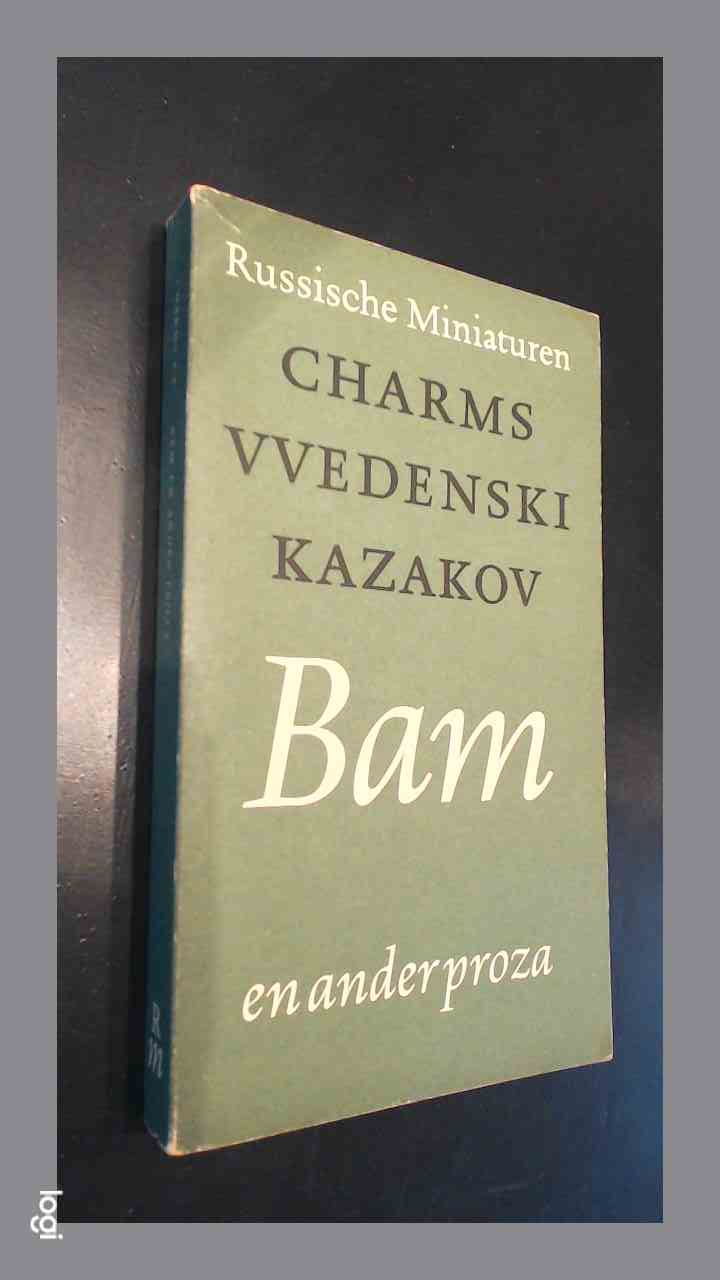 CHARMS, VVEDENSKI EN KAZAKOV - Bam en ander proza
